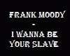FrankMoody I Wanna Be..