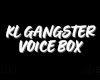 KL GANGSTER VOICE BOX