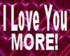 I love u more