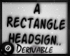 o: Rectangle HeadSign F
