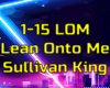 *(LOM) Lean Onto Me*