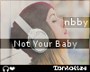 {T} Not Your Baby
