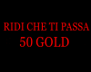 RIDI CHE TI PASSA GOLD50
