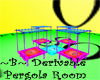 ~B~ Pergola Room Derive