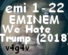 EMINEM-We Hate Trump