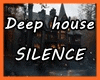 Deep house - SILENCE