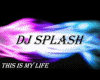 DJ Splash This Is My Lif