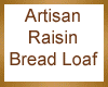 Artisan Raisin Bread