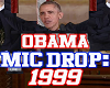 Obama Mic Drop 1999