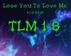 Lose You To Love Me