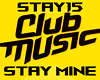 CLUB MUSIC - STAY MINE