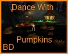 [BD] DanceWithPumpkins