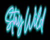 Stay Wild Neon Sign