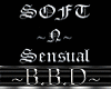 ~BBD~ Soft n Sensual
