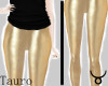 ♉| Gold Pants