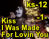 Kiss- I was made for-1