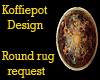 (K)Round Area rug req.