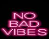 No Bad Vibes Neon Sign