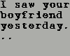 I saw your Boyfriend...