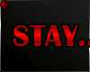 ♦ STAY... 