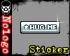 !N "HUG ME" Sticker