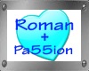 Roman + Pa55ion*