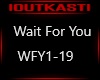 Wait For You WFY1-19