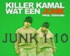 Killer Kamal-Wat en Junk