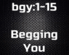 Begging You