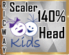 $ Scaler HEAD 140%