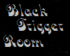 Black Triggerroom