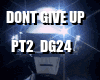 Dont Give Up PT2