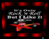 Its only rock and roll