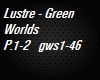 Lustre-Green WorldsP1