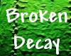 Broken Decay 4