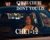 CHERI CHERI DONT YOU LIE