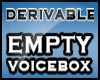 Derivable Empty VoiceBox
