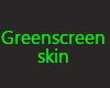 00 GreenScreen Skin