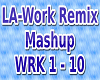 LA-Work Mashup / Remix 1