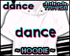 ! DANCE Hoodie