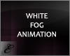 E~ White Fog