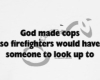 God made cops