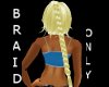CA Blonde Y Braid only