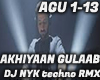 AKHIYAAN GUULAB rmx