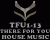 HOUSE- THERE FOR YOU
