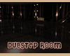 *Dupstep Room