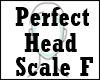Perfect Head Scale F