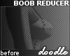 *d6 Boob Reducer