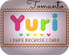 Yuri: I R*pe Cause I...