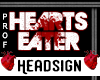 !Hearts Eater Headsign!